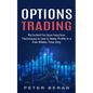Options Trading: What Can Benefit Your Options Trading Career (Techniques to Use to Make Profits in a Few Weeks Time Only) - Paperback