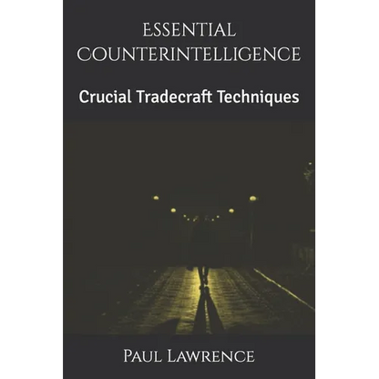 Essential Counterintelligence: Crucial Tradecraft Techniques - Paperback