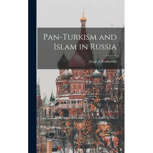 Pan-Turkism and Islam in Russia - Hardcover