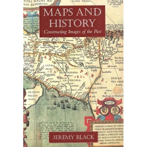 Maps and History: Constructing Images of the Past - Paperback
