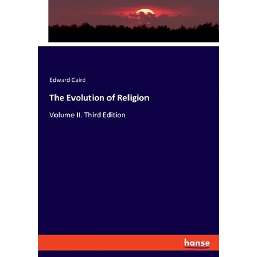 The Evolution of Religion: Volume II. Third Edition - Paperback