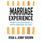The Marriage Experience: Weekly Conversation Starters to Build the Relationship You Desire - Paperback