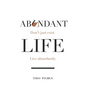 Abundant Life: Don't Just Exist. Live Abundantly. - Hardcover