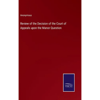 Review of the Decision of the Court of Appeals upon the Manor Question - Hardcover