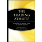 The Trading Athlete: Winning the Mental Game of Online Trading - Hardcover