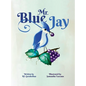 Mr. Blue Jay - Hardcover