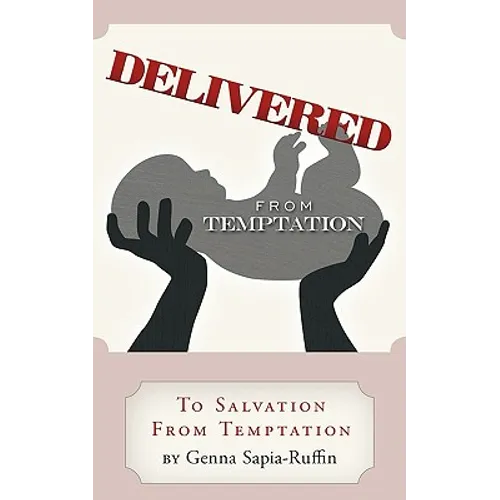 Delivered from Temptation: From Temptation to Salvation - Paperback