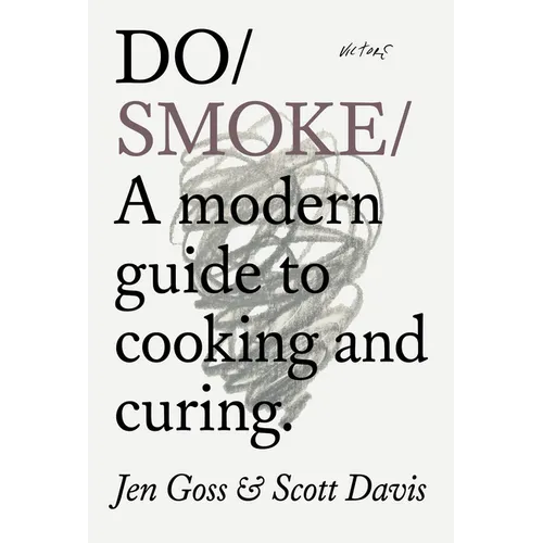 Do Smoke: A Modern Guide to Cooking and Curing - Paperback