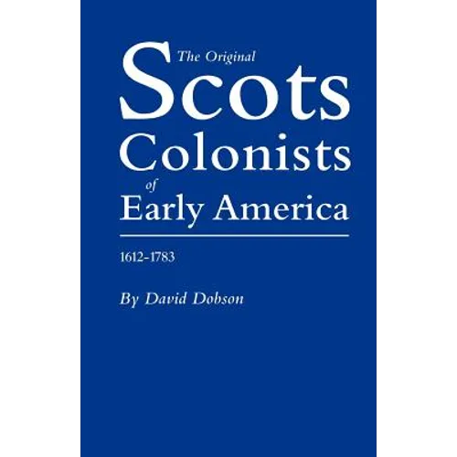 Original Scots Colonists of Early America, 1612-1783 - Paperback