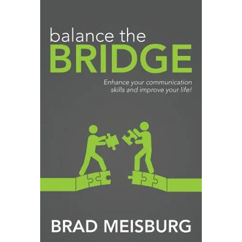 Balance the Bridge: Enhance your communication skills and improve your life! - Paperback
