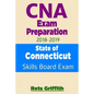 CNA Exam Preparation 2018-2019: State of CONNECTICUT Skills Board Exam: CNA Exam review - Paperback