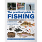 The Practical Guide to Fishing: An Illustrated Manual for Freshwater, Game, Saltwater and Fly Fishing - Hardcover