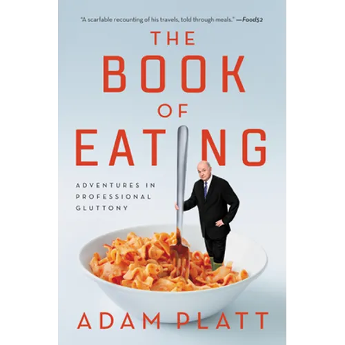 The Book of Eating: Adventures in Professional Gluttony - Paperback