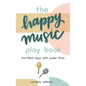 The Happy Music Play Book - Hardcover