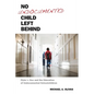 No Undocumented Child Left Behind: Plyler V. Doe and the Education of Undocumented Schoolchildren - Hardcover