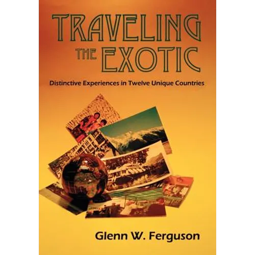 Traveling the Exotic (Hardcover) - Hardcover