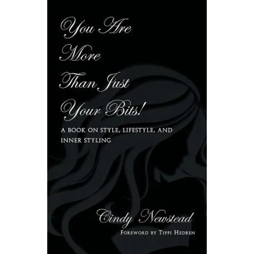 You Are More Than Just Your Bits!: A book on style, lifestyle, and inner styling - Hardcover