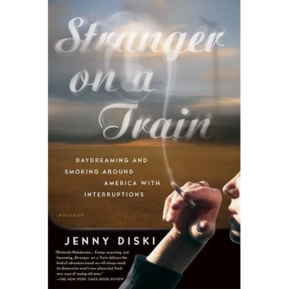 Stranger on a Train: Daydreaming and Smoking Around America with Interruptions - Paperback