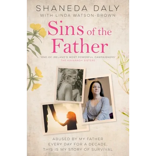 Sins of the Father: Abused by My Father Every Day for a Decade, This Is My Story of Survival - Paperback