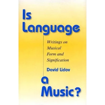 Is Language a Music?: Writings on Musical Form and Signification - Hardcover