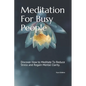 Meditation For Busy People: Discover How to Meditate To Reduce Stress and Regain Mental Clarity. - Paperback