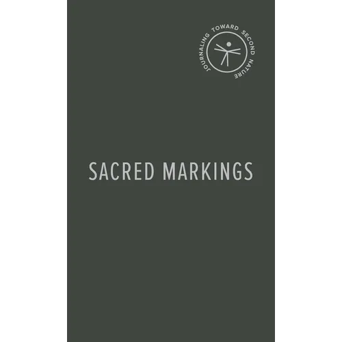 Sacred Markings: Journaling Toward Second Nature - Hardcover