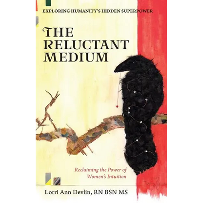 The Reluctant Medium: Reclaiming the Power of Women's Intuition - Paperback