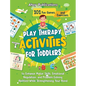 Play Therapy Activities for Toddlers: 101 Fun Games and Exercises to Enhance Motor Skills, Emotional Regulation, and Problem-Solving Abilities While S - Hardcover