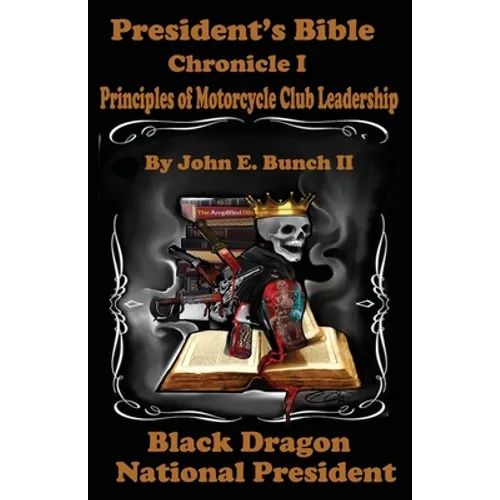 President's Bible: Chronicle I Principles of Motorcycle Club Leadership - Paperback