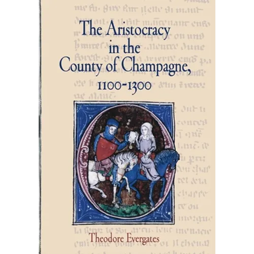 The Aristocracy in the County of Champagne, 1100-1300 - Hardcover