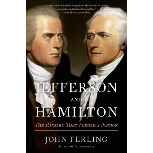 Jefferson and Hamilton: The Rivalry That Forged a Nation - Paperback