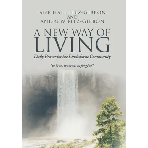 A New Way of Living: Daily Prayer for the Lindisfarne Community - Hardcover
