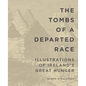 The Tombs of a Departed Race: Illustrations of Ireland's Great Hunger - Paperback