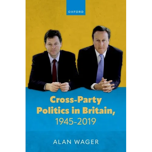 Cross-Party Politics in Britain, 1945-2019 - Hardcover