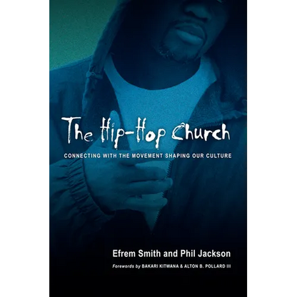 The Hip-Hop Church: Connecting with the Movement Shaping Our Culture - Paperback
