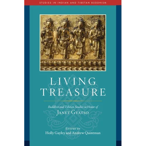 Living Treasure: Buddhist and Tibetan Studies in Honor of Janet Gyatso - Hardcover
