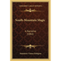 South-Mountain Magic: A Narrative (1882) - Paperback