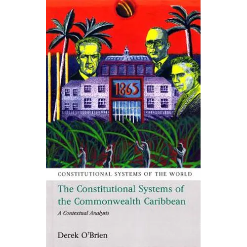 The Constitutional Systems of the Commonwealth Caribbean: A Contextual Analysis - Paperback