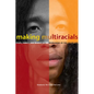 Making Multiracials: State, Family, and Market in the Redrawing of the Color Line - Paperback