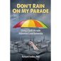 Don't Rain on My Parade: Living A Full Life with Alzheimer's and Dementia - Paperback