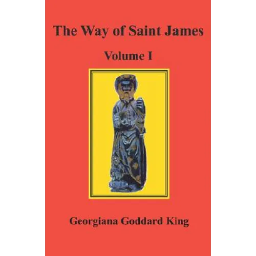 The Way of Saint James, Volume I - Paperback