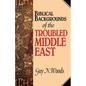 Biblical Backgrounds Of The Troubled Middle East - Paperback