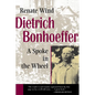 Dietrich Bonhoeffer: A Spoke in the Wheel - Paperback