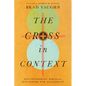The Cross in Context: Reconsidering Biblical Metaphors for Atonement - Paperback