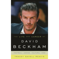 Life and Career of David Beckham: Football Legend, Cultural Icon - Hardcover