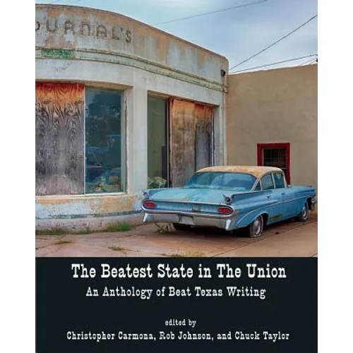 The Beatest State in the Union: An Anthology of Beat Texas Writing - Paperback
