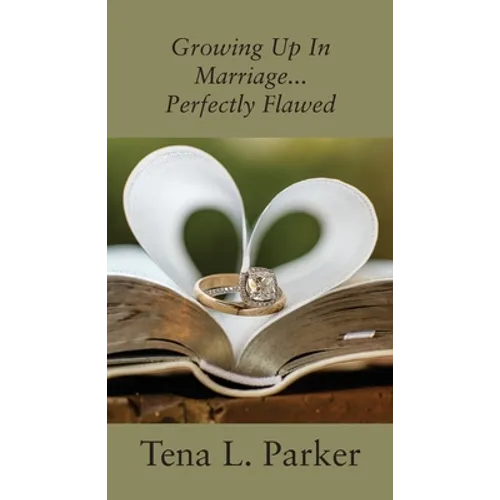 Growing Up In Marriage...Perfectly Flawed - Paperback