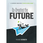 Co-Creating the Future: A Leadership Simulation to Catalyze School Change (Strategies to Build a Future-Oriented Mindset in Leaders) - Paperback