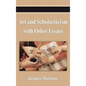 Art and Scholasticism with Other Essays - Hardcover