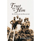 Trust also in Him: The True Story of a Life Woven by God - Paperback